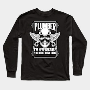 Plumber You Broke Something Long Sleeve T-Shirt